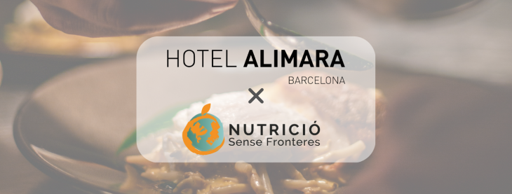 EL HOTEL ALIMARA Y NUTRICIÓ SENSE FRONTERES SE COMPROMETEN EN LUCHAR CONTRA EL DESPERDICIO ALIMENTARIO