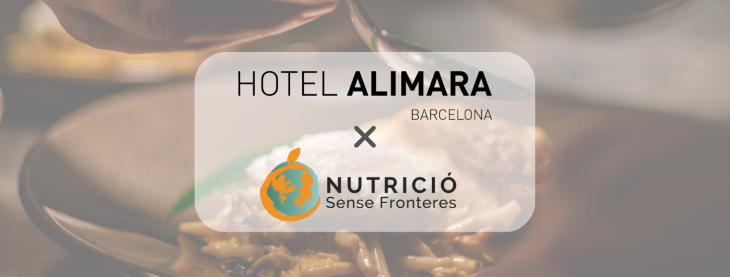 L'HOTEL ALIMARA I NUTRICIÓ SENSE FRONTERES ES COMPROMETEN A LLUITAR CONTRA EL MALBARATAMENT ALIMENTARI